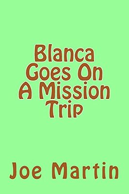 Blanca Goes On A Mission Trip-..