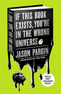 If This Book Exists, You'Re In The Wrong Universe: A John, Dave, And Amy Novel-..