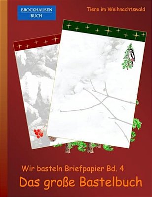 Brockhausen: Wir Basteln Briefpapier Bd. 4 - Das Grosse Bastelbuch: Tiere Im Weihnachtswald-..
