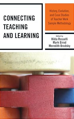 Connecting Teaching And Learning: History, Evolution, And Case Studies Of Teacher Work Sample Methodology-..
