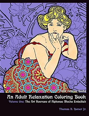 Adult Coloring Books:: An Adult Relaxation Coloring Book - Volume One: The Art Nouveau Of Alphonse Mucha Embellish-..