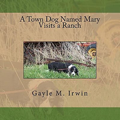 A Town Dog Named Mary Visits A Ranch-..