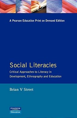 Social Literacies: Critical Approaches To Literacy In Development, Ethnography And Education-..