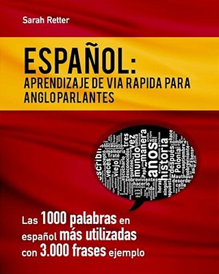 Espaniol: Aprendizaje De Via Rapida Para Anglo Parlantes: Las 1000 Palabras En Español Más Utilizadas Con 3.000 Frases Ejemplo. -..
