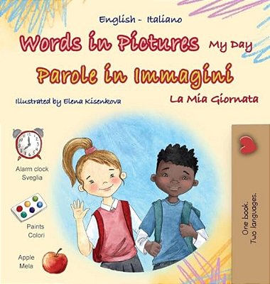 Words In Pictures - My Day (English Italian Bilingual Children's Book)-..