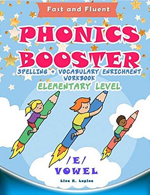 Phonics Booster: E Vowel (Elementary): Spelling + Vocabulary (And Vowel) Enrichment-..