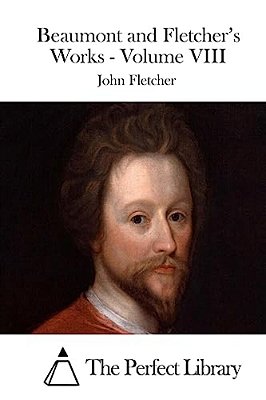 Beaumont And Fletcher's Works - Volume VIII-..