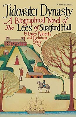 Tidewater Dynasty: A Biographical Novel Of The Lees Of Stratford Hall-..