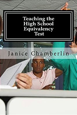 Teaching The High School Equivalency Test: Practical Advice For Instructors Of The Ged, Tasc, Or Hiset Tests-..