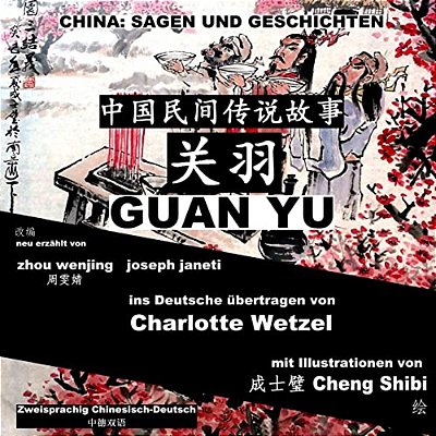 China: Sagen Und Geschichten - Guan Yu: Zweisprachig Chinesisch-Deutsch-..
