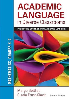 Academic Language In Diverse Classrooms: Mathematics, Grades K-2: Promoting Content And Language Learning-..