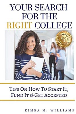 Your Search For The Right College: Tips On How To Start It, Fund It & Get Accepted-..
