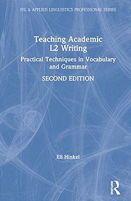 Teaching Academic L2 Writing: Practical Techniques In Vocabulary And Grammar-..