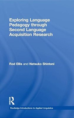 Exploring Language Pedagogy Through Second Language Acquisition Research-..