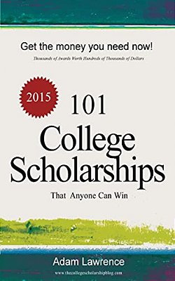 101 College Scholarships: That Anyone Can Win-..