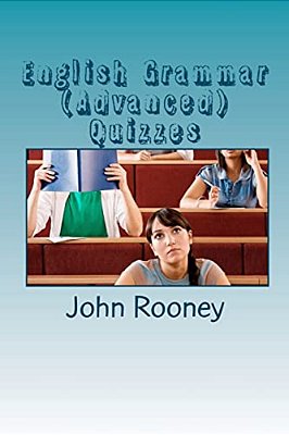 English Grammar (Advanced) Quizzes: Assess Your Knowledge Of English Grammar. Is It The Right Level For University Entrance?-..