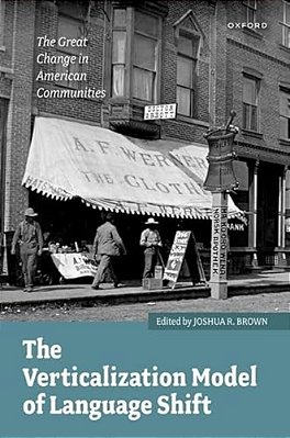 The Verticalization Model Of Language Shift: The Great Change In American Communities-..