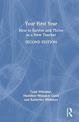 Your First Year: How To Survive And Thrive As A New Teacher-..