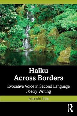 Haiku Across Borders: Evocative Voice In Second Language Poetry Writing-..
