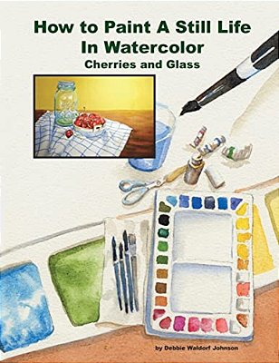 How To Paint A Still Life In Watercolor: Cherries And Glass-..