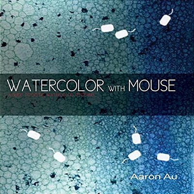 Watercolor With Mouse: A Guide To Digital Watercolor Rendering-..