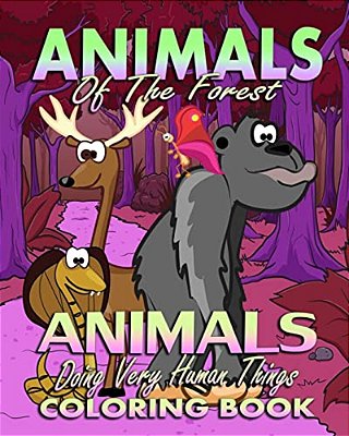 Animals Of The Forest & Animals Doing Very Human Things (Coloring Book)-..