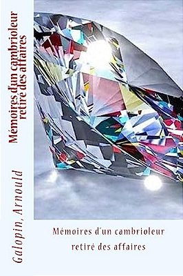Mémoires D'Un Cambrioleur Retiré Des Affaires-..