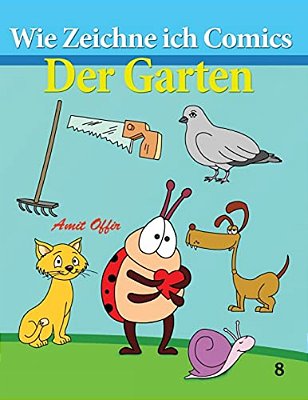 Wie Zeichne Ich Comics - Der Garten: Zeichnen Bücher: Zeichnen Für Anfänger Bücher-..