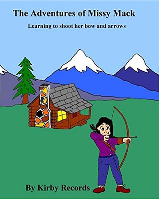 The Adventures Of Missy Mack: Learning To Shoot Her Bow And Arrows-..