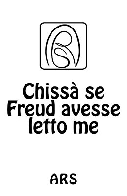 Chissà Se Freud Avesse Letto Me-..
