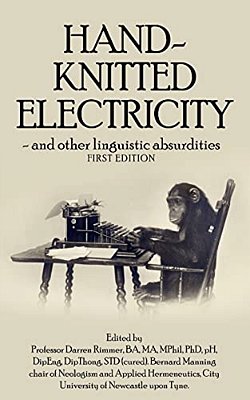 Hand-Knitted Electricity (First Edition): - And Other Linguistic Absurdities-..