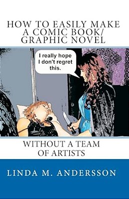 How To Easily Make A Comic Book/Graphic Novel: Without A Team Of Artists-..