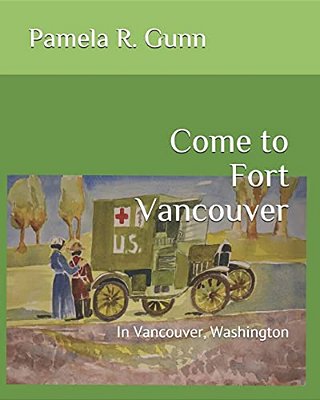 Come To Fort Vancouver: In Vancouver, Washington-..