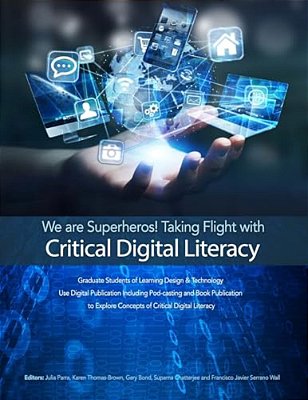 We Are Superheros! Taking Flight With Critical Digital Literacy: Graduate Students Of Learning Design & Technology Explore Concepts Of Critical Digita-..