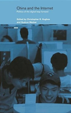 China And The Internet: Politics Of The Digital Leap Forward-..