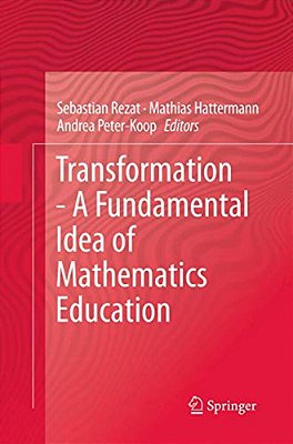 Transformation - A Fundamental Idea Of Mathematics Education-..