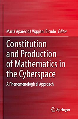 Constitution And Production Of Mathematics In The Cyberspace: A Phenomenological Approach-..