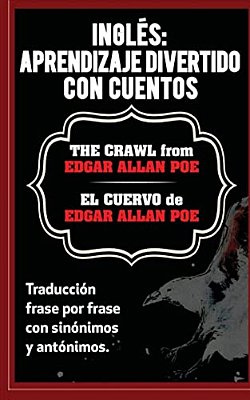 Ingles: Aprendizaje Divertido Con Cuentos. El Cuervo (The Crawl) De Edgar Allan: Traduccion Frase Por Frase Con Sinónimos Y Antónimos. -..