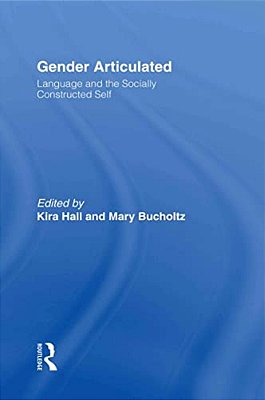 Gender Articulated: Language And The Socially Constructed Self-..