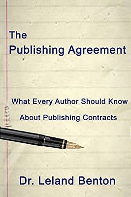 The Publishing Agreement: What Every Author Should Know About Publishing Contracts-..