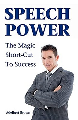Speech Power: The Magic Short-Cut To Success-..