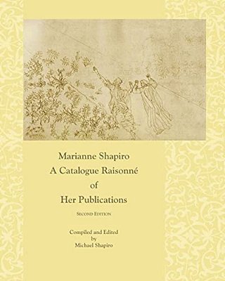 Marianne Shapiro: A Catalogue Raisonné Of Her Publications, 2ND Edition-..