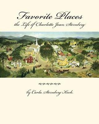 Favorite Places - The Life Of Charlotte Joan Sternberg-..