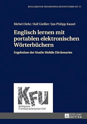 Englisch Lernen Mit Portablen Elektronischen Woerterbuechern: Ergebnisse Der Studie Mobile Dictionaries-..