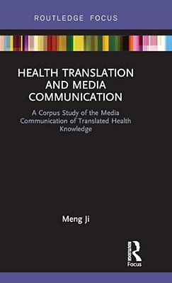 Health Translation And Media Communication: A Corpus Study Of The Media Communication Of Translated Health Knowledge-..