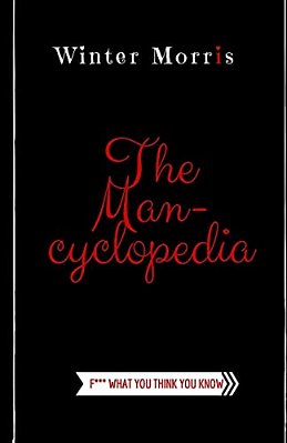 The Man-Cyclopedia: F*** What You Think You Know-..