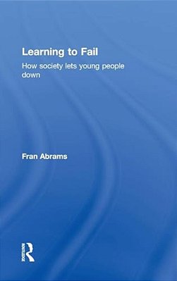 Learning To Fail: How Society Lets Young People Down-..