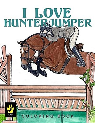 I Love Hunter/Jumper Coloring Book-..