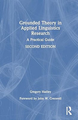 Grounded Theory In Applied Linguistics Research: A Practical Guide-..