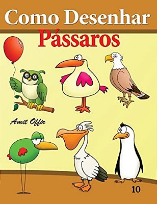 Como Desenhar: Pássaros: Livros Infantis-..